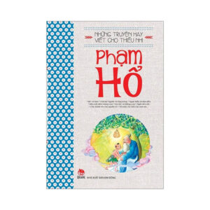 Những-Truyện-Hay-Viết-Cho-Thiếu-Nhi---Phạm-Hổ-(Tái-Bản-2019)